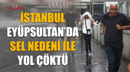 İstanbul Eyüpsultan’da sel nedeni ile yol çöktü